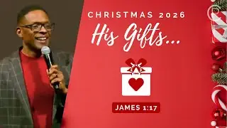 Christmas '25: His Gifts | Pastor Kris | Sunday Service December 21st, 2025