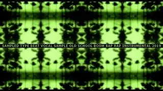 Sampled Type Beat Vocal Sample Old School Boom Bap Rap Instrumental (2019) (VER 2)
