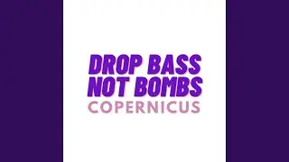 Drop Bass Not Bombs