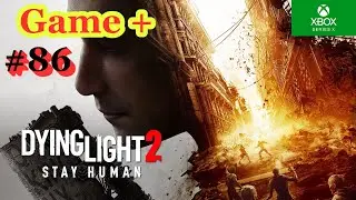 Dying Light 2 Campagne Walkthrough  GAME +  Part 86 Xbox Series X