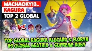 Top Global Kagura Alucard Floryn Vs Global Beatrix Supreme Ruby ( Global Kagura ) MachaOky13. - MLBB