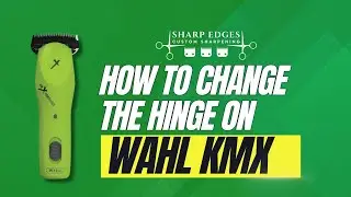 How to Change the Hinge on Wahl KMX Cordless Clipper | Sharp Edges