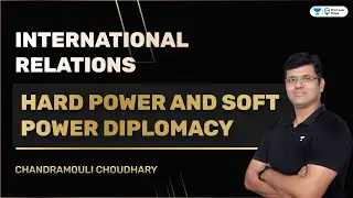 Hard power And soft power diplomacy | International Relations | Chandramouli Choudhary #upsc