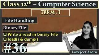 TERM 1-Complete 12th Computer Science | File Handling - | write & read in binary File | | Part 36