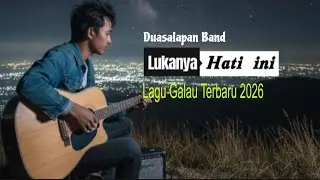 Lukanya Hati Ini - Duasalapan Band (Original Lirik Video) Lagu Galau Terbaru 2026 | Lagu Sedih 2026💔