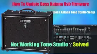 How To Update Boss Katana Firmware & Install Katana Tone Studio | Tone Studio Not Working | Solved |