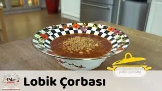 Lobik &Ccedil;orbası Tarifi