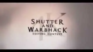 ShutteR & Warbhack : 4K Editing Contest! [CLOSED]