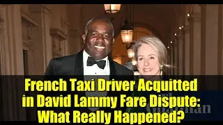 French Taxi Driver Acquitted in David Lammy Fare Dispute: What Really Happened?