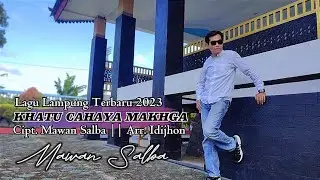 KHATU CAHAYA MAKHGA • Mawan Salba • Mixdut lampung • Official Video Music •