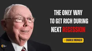 Charlie Munger: How To Get Rich During The Next Recession