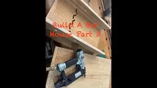 Building A Bat House Part 3
