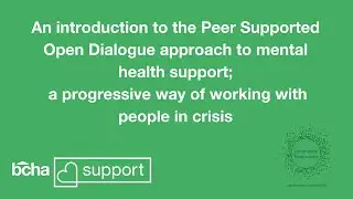 BCHA Support- An Introduction to Peer Supported Open Dialogue