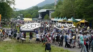 フジロックを世界一クリーンなフェスに！ ｜KEEN Effect &times; iPledge ｜ごみゼロナビゲーションに参加しよう！