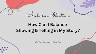 How Can I Balance Showing & Telling in My Story?