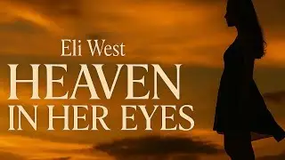 Eli West - Heaven In Her Eyes |New Single| Audio 