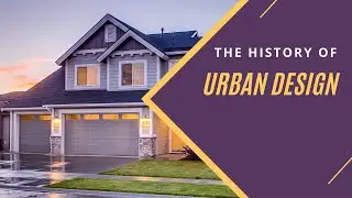 3.0 The History of Urban Design