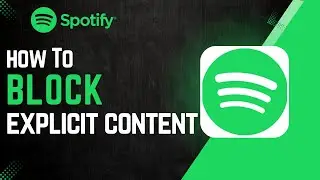 How to block explicit content on Spotify