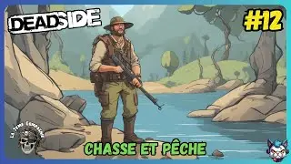 🐱&zwj;🏍Chasse Et P&ecirc;che / DEADSIDE #12 / Serveur FR [ Multijoueur / PVP / FR ]🐱&zwj;🏍