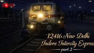 part 02 | 12416 New Delhi Indore Intercity express | MSTS LIVE #msts #train #trainsim 