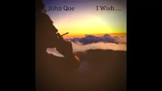 I WISH JOHN QUE