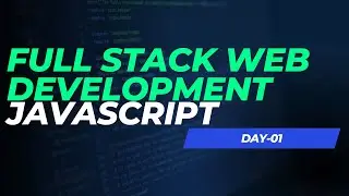 JavaScript Day-01 || Intro ||console.log() || Variables || Full Stack Web Development Series