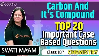 Class 10 Science Carbon And It's Compound Term 2 | Top 20 Case Based Questions | NCERT