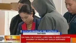 Isa pang CSB student, lumutang sa imbestigasyon kaugnay ng hazing kay Guillo Servando