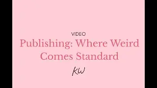 Publishing: Where Weird Comes Standard