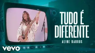 Aline Barros - Tudo É Diferente (Now That You're Near) (Clipe Oficial)
