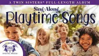 Sing Along Playtime Songs - A Twin Sisters&reg; Full Length Album