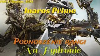 Warframe i podnoszenie.rangi Inaros Prime na Hydronie.