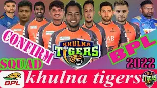 BPL 2022।Khulna Tigers Final Squad | Khulna Team Full Squad BPL 2022 | Khulna Tigers All Players
