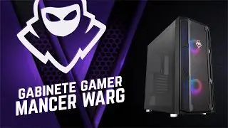 Conhe&ccedil;a o Gabinete Gamer Mancer Warg