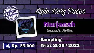 Nurjanah - Imam S. Arifin | Style Triaz 2019 / 2022 | Style Korg Pa600 Series Update | SDR Sampling 
