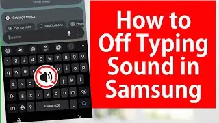 How to Off  Keyboard Typing Sound in Samsung