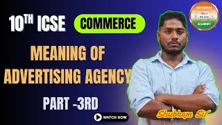 MEANING OF ADVERTISING AGENCY | CH 3RD | 10TH ICSE COMMERCE | BY SHUBHAM SIR