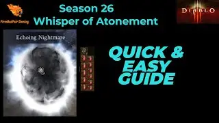 D3: Season 26 - Echoing Nightmare - Rank 125 Whisper of Atonement Quick & Easy Guide - Easy Augments