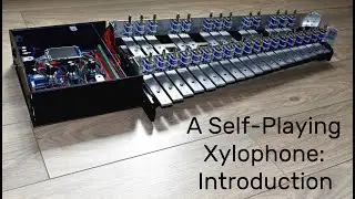 A Self-Playing Xylophone - Introduction