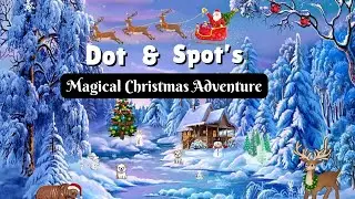 Magical Christmas | Christmas Eve Adventure | Dot & Spot's Magical Christmas Adventure