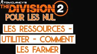 Division 2 Pour Les Nul : Les Ressources, Leur Utilité et Comment les farmer ?