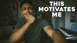 THIS keeps me motivated to make music DAILY