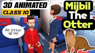 Mijbil the Otter Class10 3D Animated || First Flight Chapter-8 || Summary2022 || in Hindi