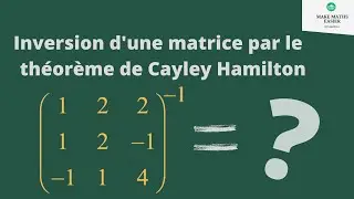 Inverse d'une matrice d'ordre 3 par le théorème de Cayley Hamilton