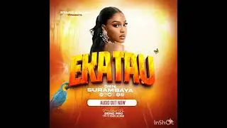 EKATAU_GEN SURAMBAYA.Official audio out(Afro danceha ll, Ugandan music),
