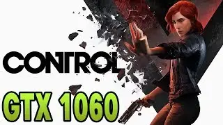Control - GTX 1060 3gb | i5 3570 | 12GB | 1080p Low - Ultra Settings | FRAME-RATE TEST