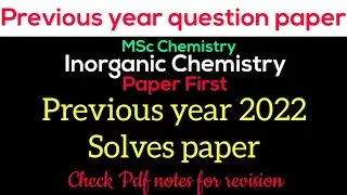 Previous year question paper - INORGANIC CHEMISTRY ( Paper- 1st) 2022  *MSc Chemistry