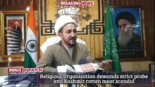 Religious Organization demands strict probe into Kashmir rotten meat scandal