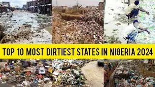 TOP 10 MOST DIRTIEST STATES IN NIGERIA 2024 #nigeria #nigeriannews