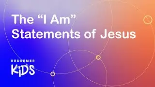 July 29 | The &ldquo;I Am&rdquo; Statements of Jesus